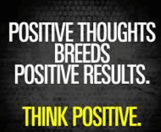 Positive Thoughts Breed Positive Results